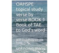 OAHSPE topical study verse by verse Book of TAE to God's word: With answers for life and living