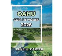 OAHU GUÍA DE VIAJES 2026: Tu guía completa para descubrir las atracciones, la gastronomía, la historia y los tesoros ocultos de Oahu