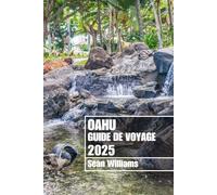 OAHU GUIDE DE VOYAGE 2025: Découvrez les quartiers, les hébergements, les attractions et les activités d'Oahu. Conseils pratiques et informations locales
