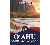 Oʻahu Guide de voyage 2026: Explorer Honolulu, Waikīkī et au-delà, les plages, Pearl Harbor, les vagues de la côte nord, les sites historiques, les ... et les itinéraires pratiques sur les îles