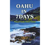 OAHU IN 7 DAYS Travel Guide 2025-2026: Attractions, Beaches, Trails, Viewpoints, Markets, Restaurants, Shopping, Nightlife, Cultural Highlights & ... Family-Friendly, Solo and Couple Adventures.