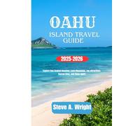 OAHU ISLAND TRAVEL GUIDE 2025-2026: Explore Sun-Soaked Beaches, Lush Mountains, top attractions, Sacred Sites, and Aloha Spirit