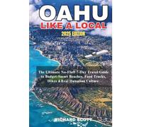 OAHU LIKE A LOCAL 2025: The Ultimate No-Fluff 7-Day Travel Guide to Budget-Smart Beaches, Food Trucks, Hikes &Real Hawaiian Culture.