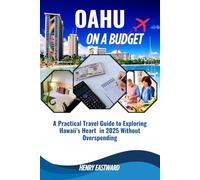 OAHU ON A BUDGET: A Practical Travel Guide to Exploring Hawaii's Heart in 2025 Without Overspending