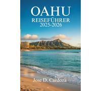 OAHU REISEFÜHRER 2025-2026: Entdecken Sie das Herz des Inselabenteuers in den Vereinigten Staaten