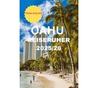 OAHU REISEFÜHRER 2025/26: Erkunden Sie Oahu mit Zuversicht, Neugier und Liebe“