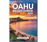 Oahu Reiseführer 2026: Aktualisierter Begleiter zum Erleben des Herzens von Hawaii