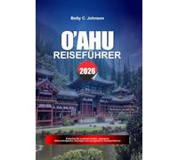 O'AHU REISEFÜHRER 2026: Entdecken Sie versteckte Schätze, historische Sehenswürdigkeiten, Reisetipps und unvergessliche Urlaubserlebnisse