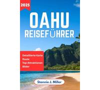 Oahu Reiseführer: Das ultimative Abenteuer zur Erkundung verborgener Schätze und Sehenswürdigkeiten für eine unvergessliche Hawaii-Reise