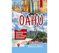 Oahu Reiseführer: Entdecken Sie Honolulu, die Strände der North Shore und Waikiki mit Karten, Familienspaß und Budget Tipps auf den Hawaii-Inseln