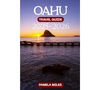 Oahu Travel Guide 2025-2026: Culture, Outdoor Fun & Insider Tips for an Unforgettable Trip