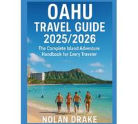 OAHU TRAVEL GUIDE 2025/2026: The Complete Island Adventure Handbook for Every Traveler: Your Essential Companion to Exploring Honolulu, Waikiki, and the North Shores