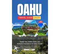 OAHU TRAVEL GUIDE 2025: Insider Tips, Hidden Gems, and Authentic Experiences for Every Traveler