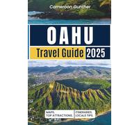 OAHU TRAVEL GUIDE 2025: The Complete Guide With Local Secrets & Authentic Hawaiian Adventures