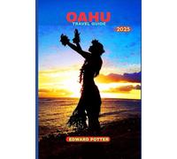 OAHU TRAVEL GUIDE 2025: Where Island Spirit, Culture, and Adventure Embrace You