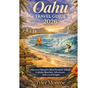 Oahu Travel Guide 2026: Discover Hawali’s Most Dynamic Island Through Culture, Beaches, Adventure, and Local Insight