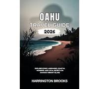 OAHU TRAVEL GUIDE 2026: Explore Iconic Landmarks Coastal Wonders and Local Secrets on Hawaii’s Vibrant Island