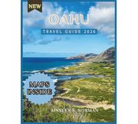 OAHU TRAVEL GUIDE 2026: Your Complete Guide to Oahu’s Culture, Coastlines, and Hidden Experiences