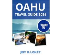 OAHU TRAVEL GUIDE 2026: Your Personal Island Companion For Every Step Of The Journey