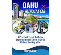 OAHU WITHOUT A CAR: A Practical Travel Guide for Exploring Hawaii's Gem in 2025 Without Renting a Car