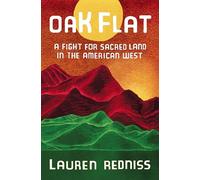 Oak Flat: A Fight for Sacred Land in the American West by Redniss, Lauren