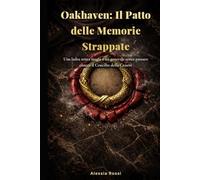 Oakhaven: Il Patto delle Memorie Strappate: Una ladra senza magia e un generale senza passato contro il Concilio della Cenere