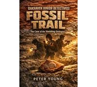 Oakhaven Junior Detectives: Fossil Trail: The Case of the Vanishing Geologist