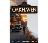 Oakhaven: Lectura graduada en inglés para niveles intermedios (B1-B2): Domina el vocabulario cotidiano y mejora senin fluidez mientras descubres el misterio de Oakhaven.