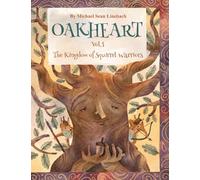 Oakheart Vol. 1 The Kingdom of Squirrel Warriors