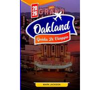 OAKLAND GUIDA DI VIAGGIO 2026: Le principali attrazioni, tesori nascosti e segreti locali per i viaggiatori del 2026