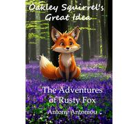 Oakley Squirrel's Great Idea: The adventures of Rusty Fox