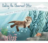 Oakley the Observant Otter: A Mindful Journey to Becoming Calm