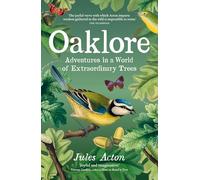 Oaklore : Adventures in a World of Extraordinary Trees