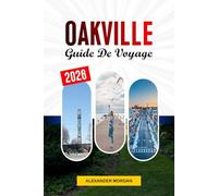 Oakville Guide De Voyage 2026: Découvrez des joyaux cachés, des monuments historiques, des conseils de voyage et des expériences de vacances inoubliables