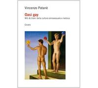 Oasi Gay. Miti & Titani della Cultura Omosessuale e Lesbica - [Cicero]