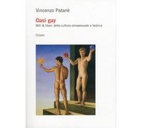 Oasi Gay. Miti & Titani della Cultura Omosessuale e Lesbica - [Cicero Editore]