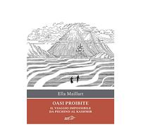 Oasi proibite. Il viaggio impossibile da Pechino al Kashmir