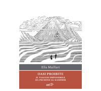 Oasi proibite. Il viaggio impossibile da Pechino al Kashmir
