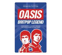 OASIS BRITPOP LEGEND A discographic journey through the iconic albums of a cult group: Band biography, albums, singles, tours, concerts, fame, ... criticism, awards, clashes, rebirth...