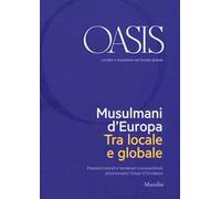 Oasis. Cristiani e musulmani nel mondo globale (2018). Vol. 28: Musulmani d'Europa. Tra locale e globale.