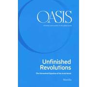 Oasis. Cristiani e musulmani nel mondo globale. Ediz. inglese. Vol. 31: Unfinished revolutions. The unresolved equation of the Arab world.
