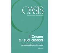 Oasis. Cristiani e musulmani nel mondo globale. Vol. 23: Il Corano e i suoi custodi.