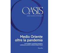 Oasis. Cristiani e musulmani nel mondo globale. Vol. 32: Medio Oriente oltre la pandemia. Crisi ecologica, transizione energetica, cambiamento politico: le sfide del Medio Oriente