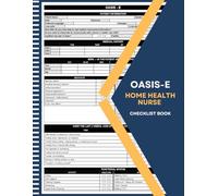 OASIS-E Home Health Nurse Checklist Book: Practical Patient Assessment Forms for Registered Nurses, LPNs, and Home Care Clinicians | 100 Pages, 50 Double-Sided Sheets
