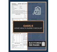 OASIS-E Home Health Nurse Checklist: OASIS-E Nurse Visit Sheets Book | OASIS-E Cheat Sheet Notebook | SOC/ROC Assessment Log | 50 Forms