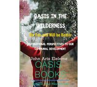 OASIS IN THE WILDERNESS - WE CAN AND WILL BE BETTER