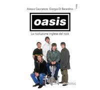 Oasis. La rivoluzione inglese del rock [Paperback] Cacciatore, Alessio and Di Be