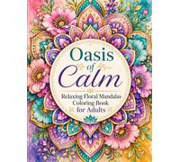 Oasis of Calm: Relaxing Floral Mandalas Coloring Book for Adults