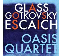 Oasis Quartet - Plays Glass Gotkovsky Escaich