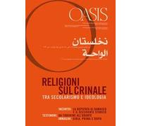 Oasis. Vol. 18: Religioni sul crinale. Tra secolarismo e ideologia.